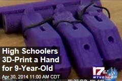 High Schoolers 3D-Print a Hand for 9-Year-Old