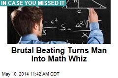Brutal Beating Turns Man Into Math Whiz