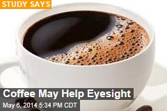 Coffee May Help Eyesight