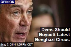 Dems Should Boycott Latest Benghazi Circus