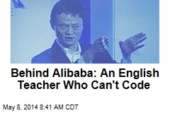 Behind Alibaba: An English Teacher Who Can&#39;t Code