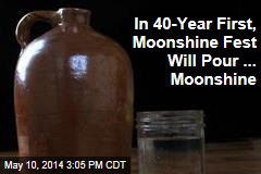 In 40-Year First, Moonshine Fest Will Pour ... Moonshine
