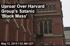 Uproar Over Harvard Group&#39;s Satanic &#39;Black Mass&#39;