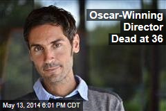 Oscar-Winning Director Dead at 36