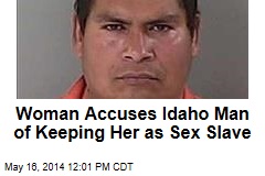 Woman Accuses Idaho Man of Keeping Her as Sex Slave