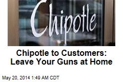 Chipotle to Customers: Leave Your Guns at Home