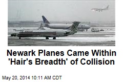 Newark Planes Came Within &#39;Hair&#39;s Breadth&#39; of Collision
