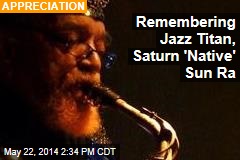 Remembering Jazz Titan, Saturn &#39;Native&#39; Sun Ra
