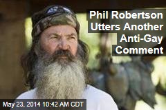 Phil Robertson Utters Another Anti-Gay Comment