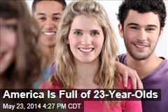 America Is Full of 23-Year-Olds