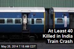 At Least 40 Killed in India Train Crash
