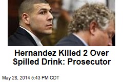 Hernandez Killed 2 Over Spilled Drink: Prosecutor