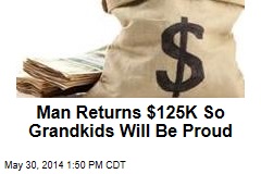 Man Returns $125K So Grandkids Will Be Proud