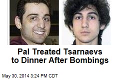 Pal Treated Tsarnaevs to Dinner After Bombings