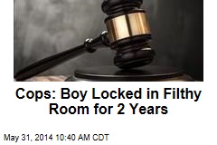 Cops: Boy Locked in Filthy Room for 2 Years