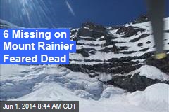 6 Missing on Mount Rainier Feared Dead