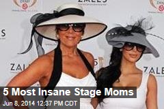5 Most Insane Stage Moms