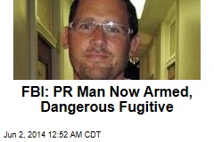 FBI: PR Man Now Armed, Dangerous Fugitive