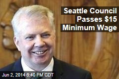 Seattle Council Passes $15 Minimum Wage