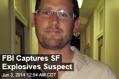 FBI Captures SF Explosives Suspect