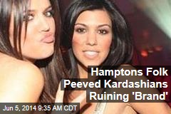 Hamptons Folk Peeved Kardashians Ruining &#39;Brand&#39;