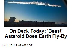 On Deck Today: &#39;Beast&#39; Asteroid Does Earth Fly-By