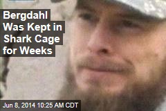 Bergdahl Tried to Escape Taliban, Was Kept in Cage