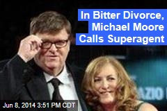 Michael Moore Brings In Superagent for Bitter Divorce