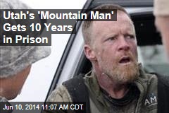 Utah&#39;s &#39;Mountain Man&#39; Gets 10 Years in Prison