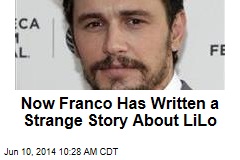 Now Franco Has Written a Strange Story About LiLo