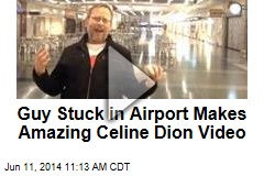 Guy Stuck in Airport Makes Amazing Celine Dion Video