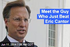 Meet the Guy Who Just Beat Eric Cantor