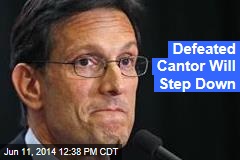 Defeated Cantor Will Step Down