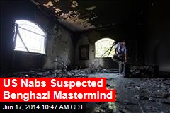 US Nabs Suspected Benghazi Mastermind