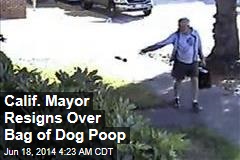 Calif. Mayor Resigns Over Bag of Dog Poop