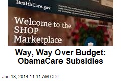 Way, Way Over Budget: ObamaCare Subsidies