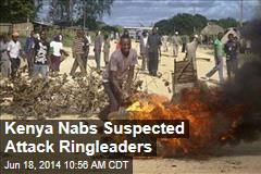Kenya Nabs Suspected Attack Ringleaders