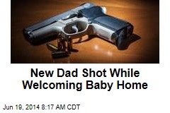 New Dad Shot While Welcoming Baby Home
