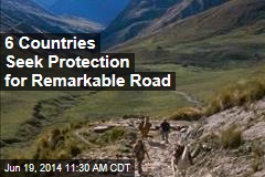 6 Countries Seek Protection for Remarkable Road