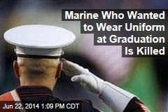 Marine Who Wanted to Wear Uniform at Graduation Is Killed
