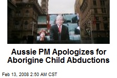 Aussie PM Apologizes for Aborigine Child Abductions