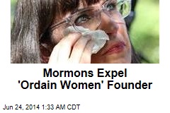 Mormons Expel &#39;Ordain Women&#39; Founder