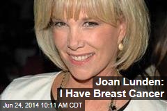 Joan Lunden: I Have Breast Cancer