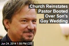 Church Reinstates Pastor Booted Over Son&#39;s Gay Wedding