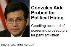 Gonzales Aide Probed for Political Hiring