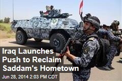 Iraq Launches Push to Reclaim Saddam&#39;s Hometown