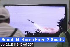 Seoul: N. Korea Fired 2 Scuds