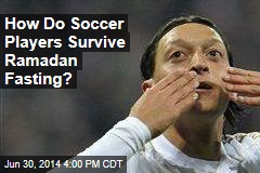How Do Soccer Players Survive Ramadan Fasting?