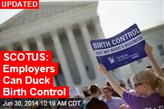 SCOTUS: Employers Can Duck Birth Control Mandate