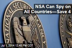 NSA Can Spy on All Countries &mdash;Save 4